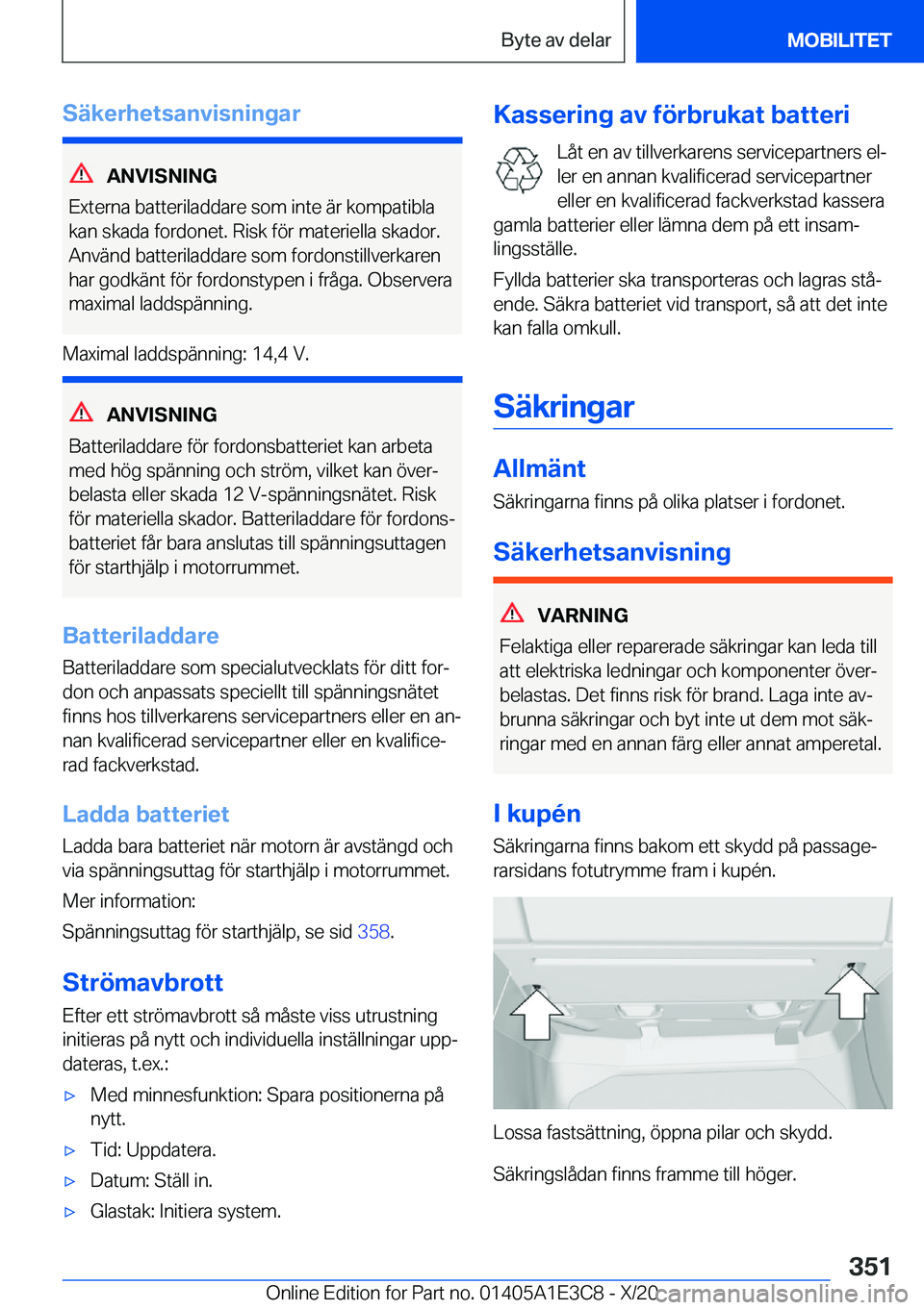 BMW M4 2021  InstruktionsbÖcker (in Swedish) �S�ä�k�e�r�h�e�t�s�a�n�v�i�s�n�i�n�g�a�r
�A�N�V�I�S�N�I�N�G
�E�x�t�e�r�n�a��b�a�t�t�e�r�i�l�a�d�d�a�r�e��s�o�m��i�n�t�e��ä�r��k�o�m�p�a�t�i�b�l�a �k�a�n��s�k�a�d�a��f�o�r�d�o�n�e�t�.��R�i�s�