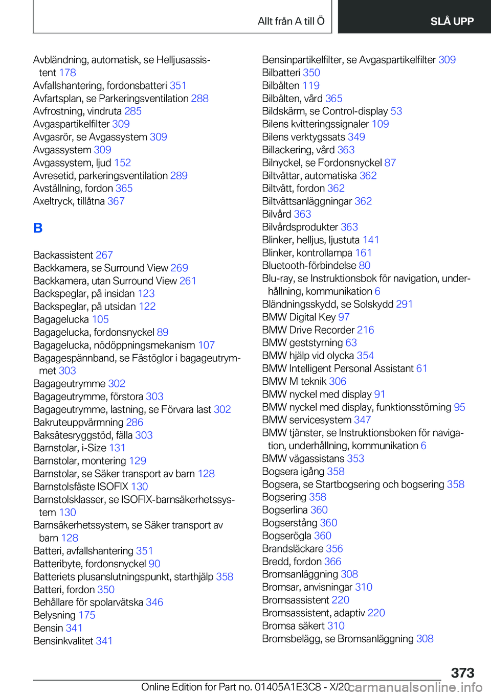 BMW M4 2021  InstruktionsbÖcker (in Swedish) �A�v�b�l�ä�n�d�n�i�n�g�,��a�u�t�o�m�a�t�i�s�k�,��s�e��H�e�l�l�j�u�s�a�s�s�i�sj�t�e�n�t� �1�7�8�
�A�v�f�a�l�l�s�h�a�n�t�e�r�i�n�g�,��f�o�r�d�o�n�s�b�a�t�t�e�r�i� �3�5�1�
�A�v�f�a�r�t�s�p�l�a�