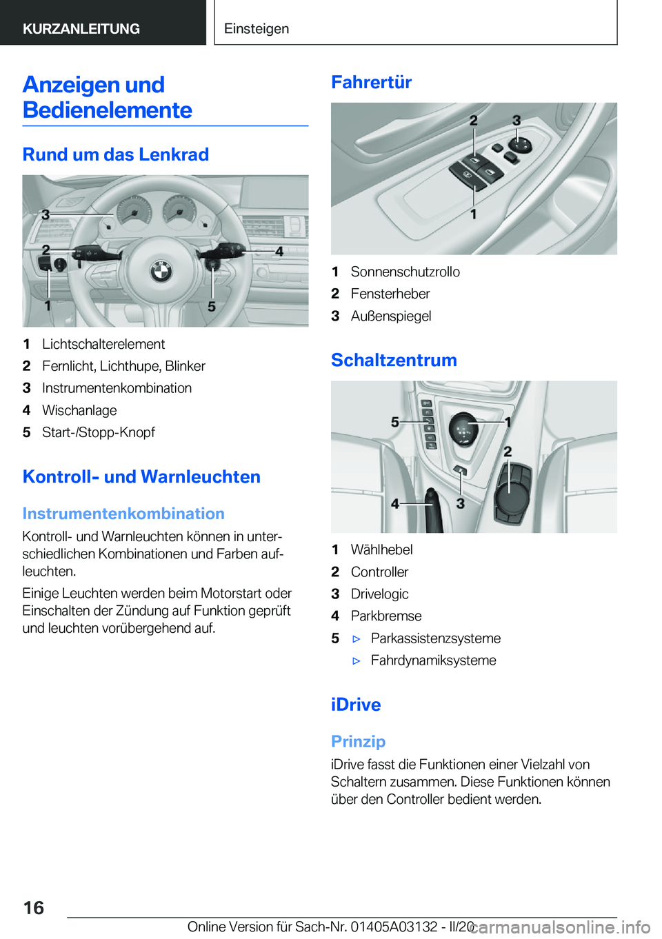 BMW M4 2020  Betriebsanleitungen (in German) �A�n�z�e�i�g�e�n��u�n�d�B�e�d�i�e�n�e�l�e�m�e�n�t�e
�R�u�n�d��u�m��d�a�s��L�e�n�k�r�a�d
�1�L�i�c�h�t�s�c�h�a�l�t�e�r�e�l�e�m�e�n�t�2�F�e�r�n�l�i�c�h�t�,��L�i�c�h�t�h�u�p�e�,��B�l�i�n�k�e�r�3�I�n