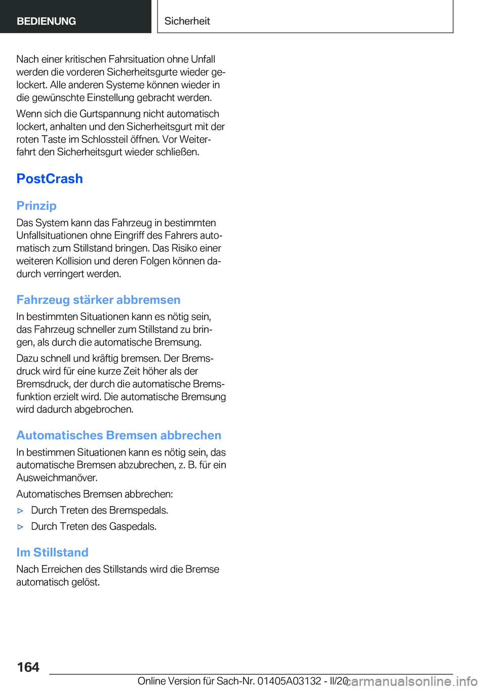 BMW M4 2020  Betriebsanleitungen (in German) �N�a�c�h��e�i�n�e�r��k�r�i�t�i�s�c�h�e�n��F�a�h�r�s�i�t�u�a�t�i�o�n��o�h�n�e��U�n�f�a�l�l
�w�e�r�d�e�n��d�i�e��v�o�r�d�e�r�e�n��S�i�c�h�e�r�h�e�i�t�s�g�u�r�t�e��w�i�e�d�e�r��g�ej �l�o�c�k�e