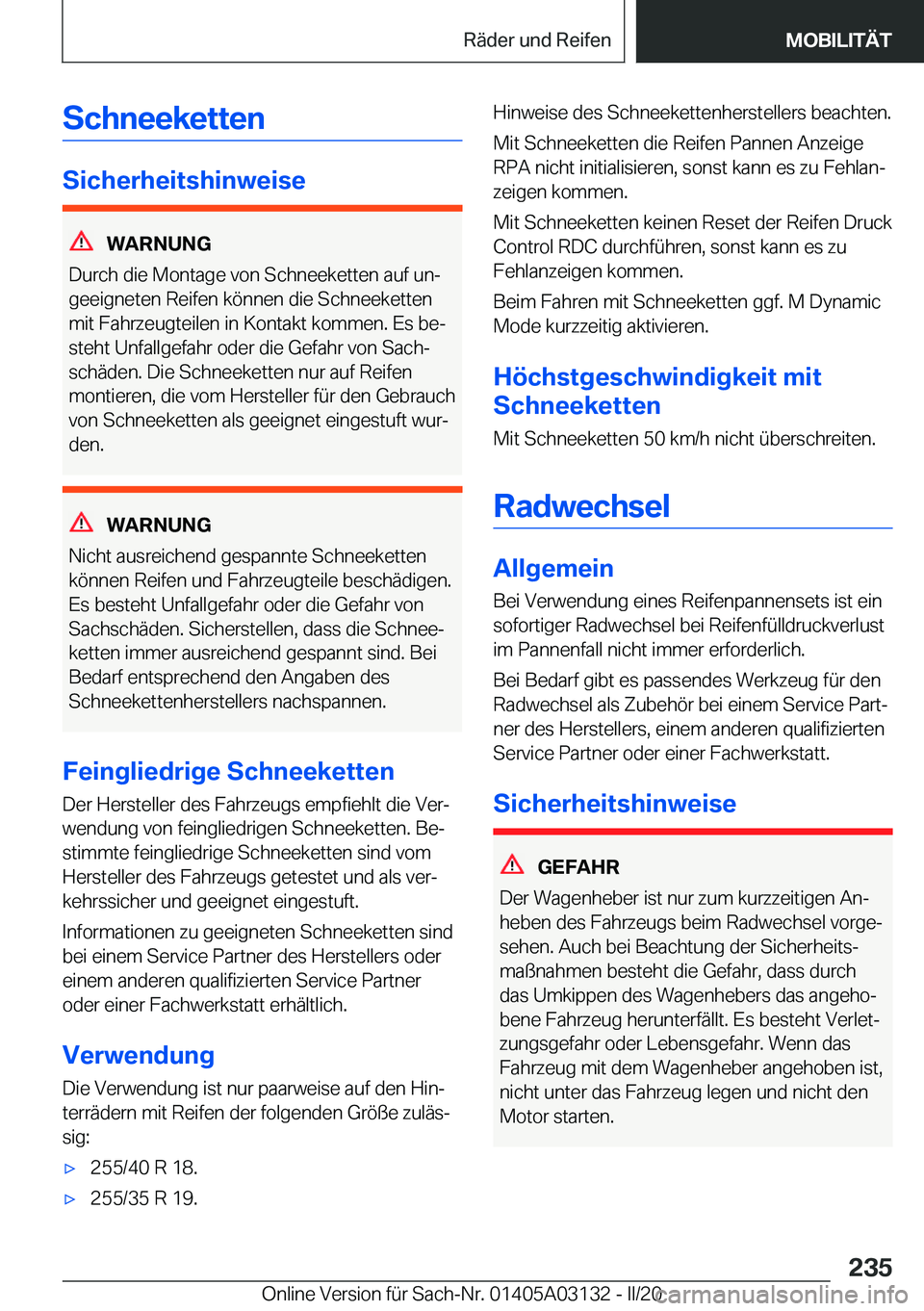 BMW M4 2020  Betriebsanleitungen (in German) �S�c�h�n�e�e�k�e�t�t�e�n
�S�i�c�h�e�r�h�e�i�t�s�h�i�n�w�e�i�s�e
�W�A�R�N�U�N�G
�D�u�r�c�h��d�i�e��M�o�n�t�a�g�e��v�o�n��S�c�h�n�e�e�k�e�t�t�e�n��a�u�f��u�nj �g�e�e�i�g�n�e�t�e�n��R�e�i�f�e�n�