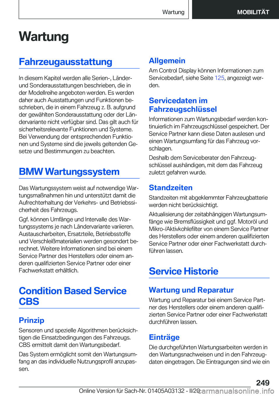 BMW M4 2020  Betriebsanleitungen (in German) �W�a�r�t�u�n�g�F�a�h�r�z�e�u�g�a�u�s�s�t�a�t�t�u�n�g
�I�n��d�i�e�s�e�m��K�a�p�i�t�e�l��w�e�r�d�e�n��a�l�l�e��S�e�r�i�e�n�-�,��L�