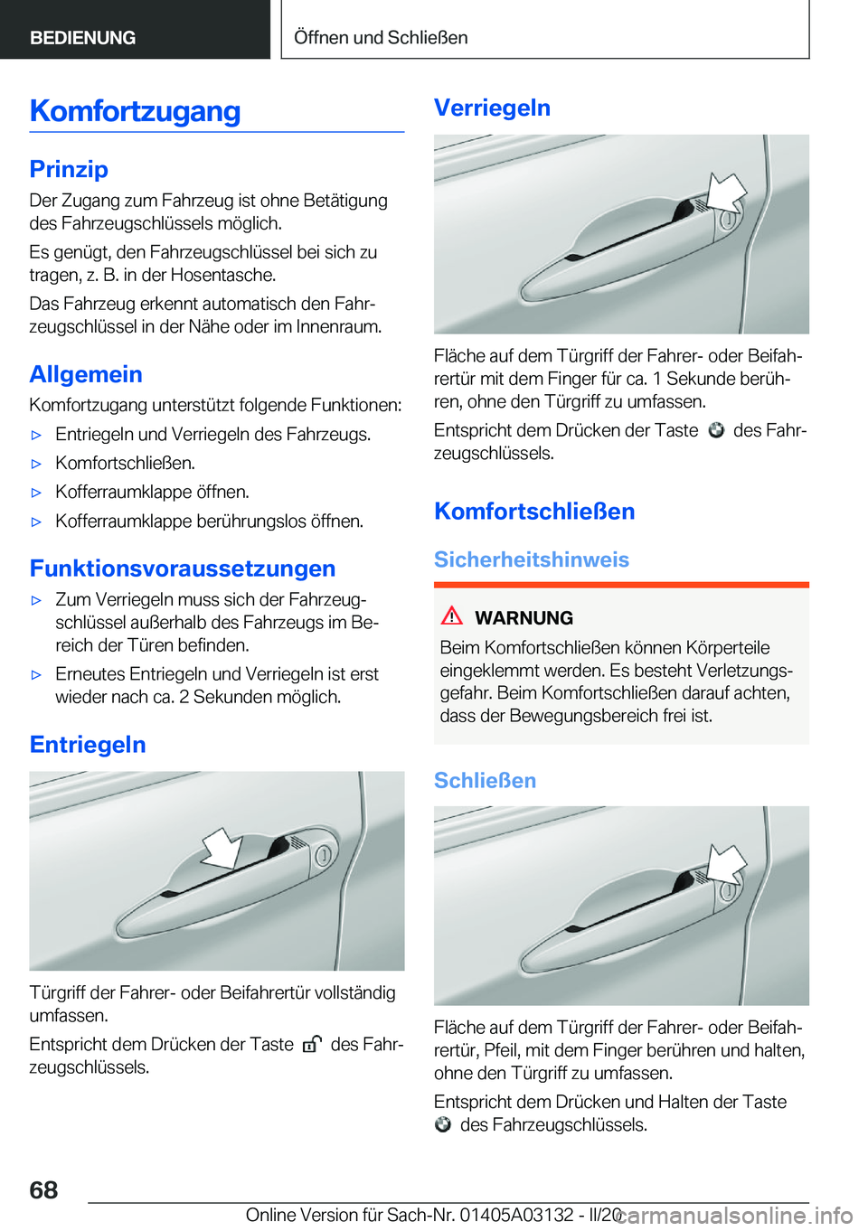 BMW M4 2020  Betriebsanleitungen (in German) �K�o�m�f�o�r�t�z�u�g�a�n�g
�P�r�i�n�z�i�p
�D�e�r��Z�u�g�a�n�g��z�u�m��F�a�h�r�z�e�u�g��i�s�t��o�h�n�e��B�e�t�