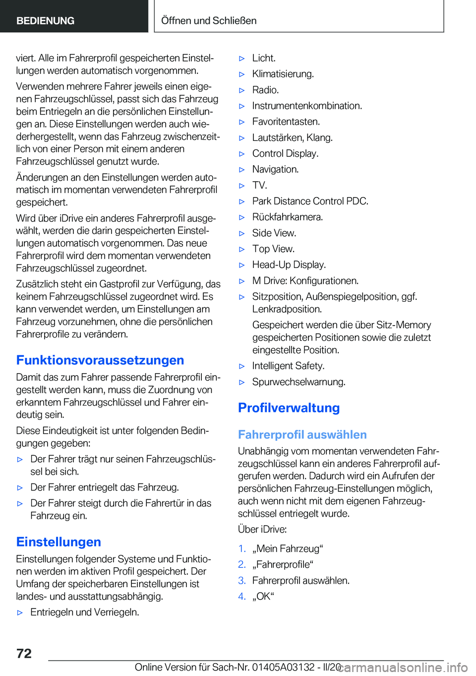 BMW M4 2020  Betriebsanleitungen (in German) �v�i�e�r�t�.��A�l�l�e��i�m��F�a�h�r�e�r�p�r�o�f�i�l��g�e�s�p�e�i�c�h�e�r�t�e�n��E�i�n�s�t�e�lj�l�u�n�g�e�n��w�e�r�d�e�n��a�u�t�o�m�a�t�i�s�c�h��v�o�r�g�e�n�o�m�m�e�n�.
�V�e�r�w�e�n�d�e�n��m�