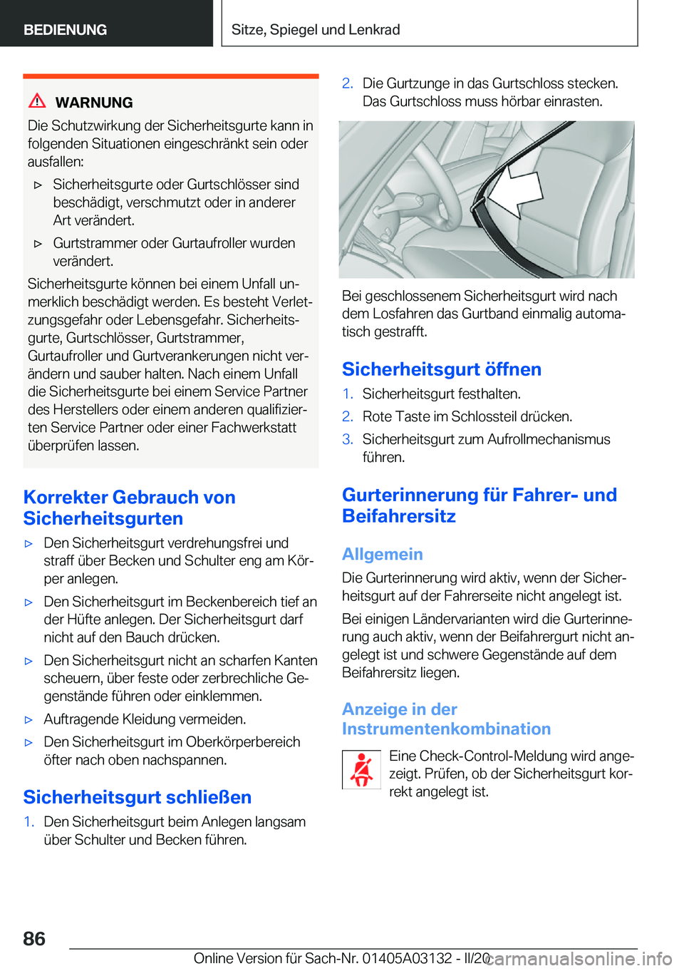 BMW M4 2020  Betriebsanleitungen (in German) �W�A�R�N�U�N�G
�D�i�e��S�c�h�u�t�z�w�i�r�k�u�n�g��d�e�r��S�i�c�h�e�r�h�e�i�t�s�g�u�r�t�e��k�a�n�n��i�n �f�o�l�g�e�n�d�e�n��S�i�t�u�a�t�i�o�n�e�n��e�i�n�g�e�s�c�h�r�