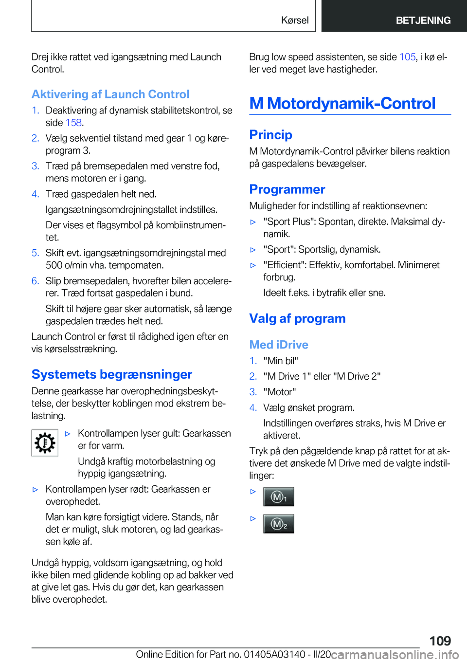 BMW M4 2020  InstruktionsbØger (in Danish) �D�r�e�j��i�k�k�e��r�a�t�t�e�t��v�e�d��i�g�a�n�g�s�æ�t�n�i�n�g��m�e�d��L�a�u�n�c�h
�C�o�n�t�r�o�l�.
�A�k�t�i�v�e�r�i�n�g��a�f��L�a�u�n�c�h��C�o�n�t�r�o�l�1�.�D�e�a�k�t�i�v�e�r�i�n�g��a�f��