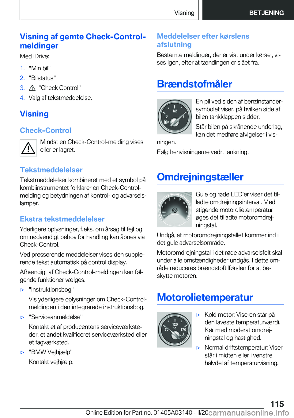 BMW M4 2020  InstruktionsbØger (in Danish) �V�i�s�n�i�n�g��a�f��g�e�m�t�e��C�h�e�c�k�-�C�o�n�t�r�o�l�-
�m�e�l�d�i�n�g�e�r
�M�e�d��i�D�r�i�v�e�:�1�.��M�i�n��b�i�l��2�.��B�i�l�s�t�a�t�u�s��3�.����C�h�e�c�k��C�o�n�t�r�o�l��4�.�V�a�l
