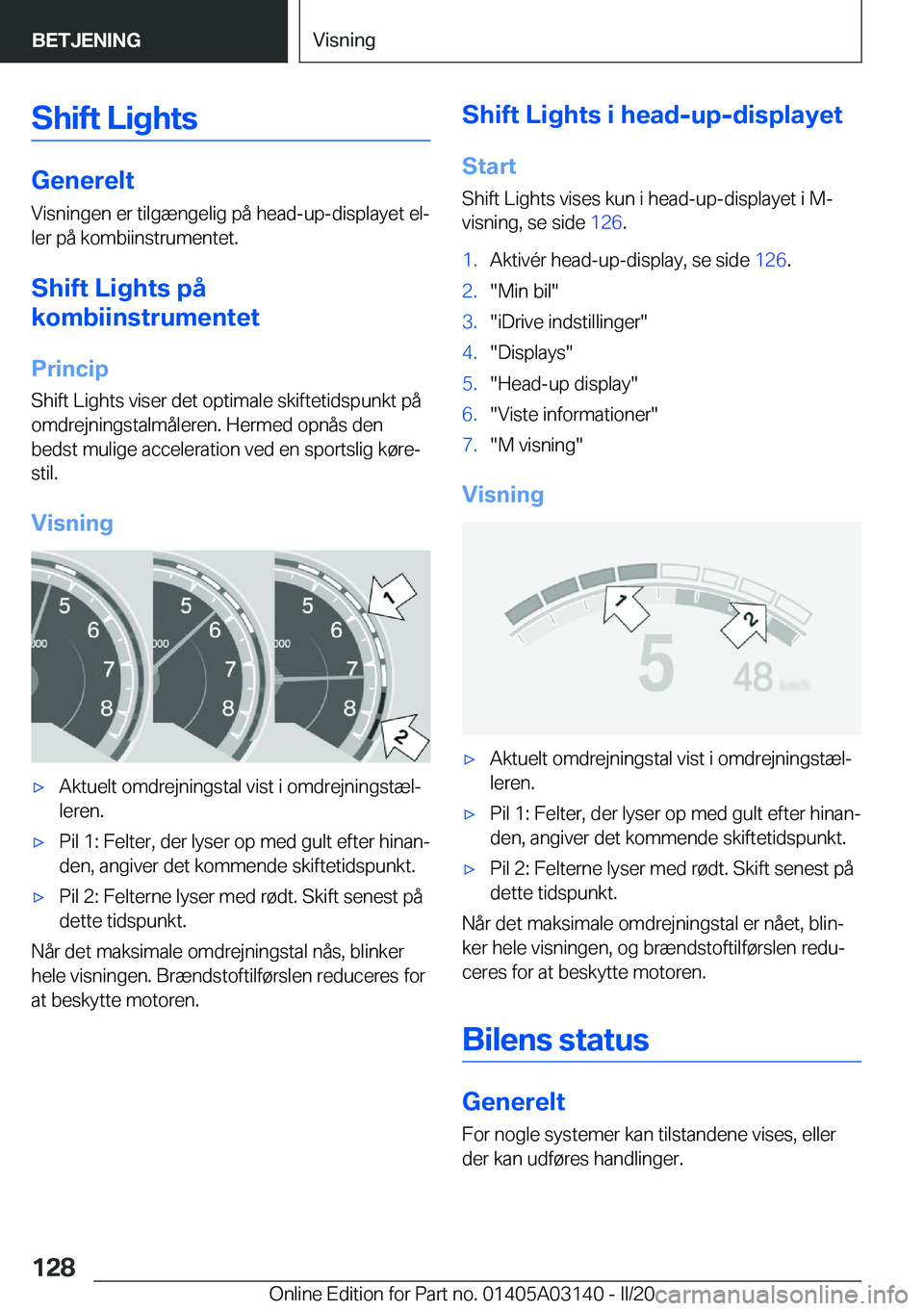 BMW M4 2020  InstruktionsbØger (in Danish) �S�h�i�f�t��L�i�g�h�t�s
�G�e�n�e�r�e�l�t�V�i�s�n�i�n�g�e�n��e�r��t�i�l�g�æ�n�g�e�l�i�g��p�å��h�e�a�d�-�u�p�-�d�i�s�p�l�a�y�e�t��e�lj�l�e�r��p�å��k�o�m�b�i�i�n�s�t�r�u�m�e�n�t�e�t�.
�S�h�i�