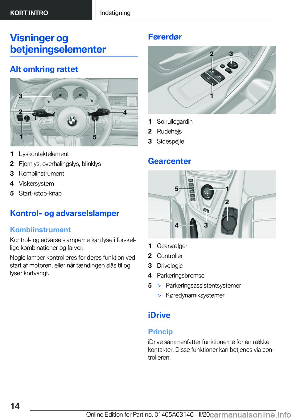 BMW M4 2020  InstruktionsbØger (in Danish) �V�i�s�n�i�n�g�e�r��o�g
�b�e�t�j�e�n�i�n�g�s�e�l�e�m�e�n�t�e�r
�A�l�t��o�m�k�r�i�n�g��r�a�t�t�e�t
�1�L�y�s�k�o�n�t�a�k�t�e�l�e�m�e�n�t�2�F�j�e�r�n�l�y�s�,��o�v�e�r�h�a�l�i�n�g�s�l�y�s�,��b�l�i�n�