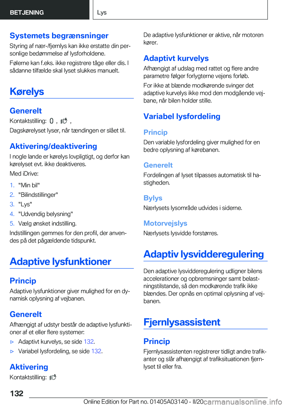 BMW M4 2020  InstruktionsbØger (in Danish) �S�y�s�t�e�m�e�t�s��b�e�g�r�æ�n�s�n�i�n�g�e�r�S�t�y�r�i�n�g��a�f��n�æ�r�-�/�f�j�e�r�n�l�y�s��k�a�n��i�k�k�e��e�r�s�t�a�t�t�e��d�i�n��p�e�rj
�s�o�n�l�i�g�e��b�e�d�