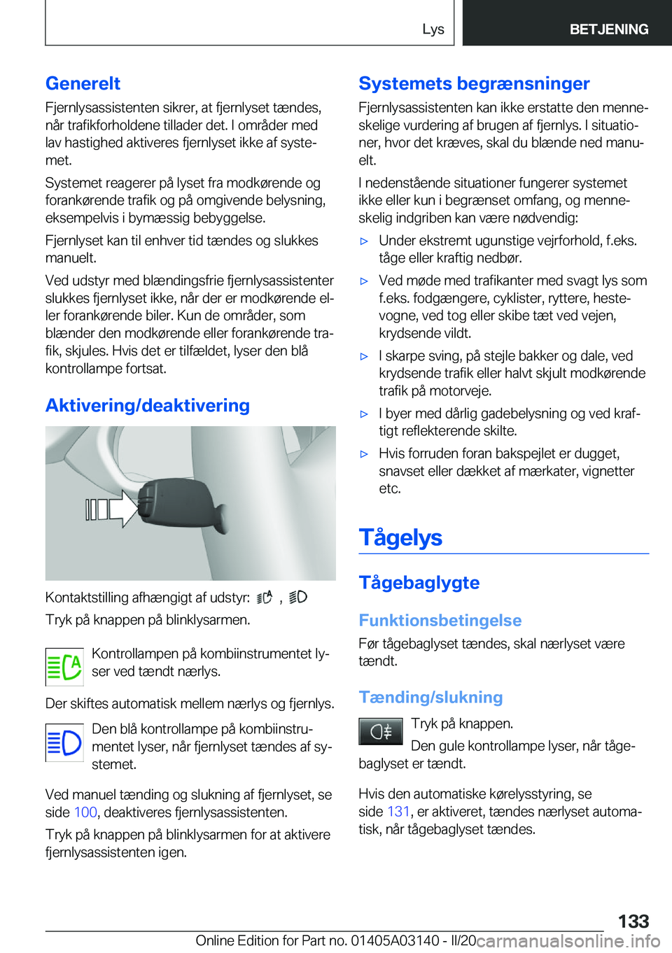 BMW M4 2020  InstruktionsbØger (in Danish) �G�e�n�e�r�e�l�t�F�j�e�r�n�l�y�s�a�s�s�i�s�t�e�n�t�e�n��s�i�k�r�e�r�,��a�t��f�j�e�r�n�l�y�s�e�t��t�æ�n�d�e�s�,
�n�å�r��t�r�a�f�i�k�f�o�r�h�o�l�d�e�n�e��t�i�l�l�a�d�e�r��d�e�t�.��I��o�m�r�å