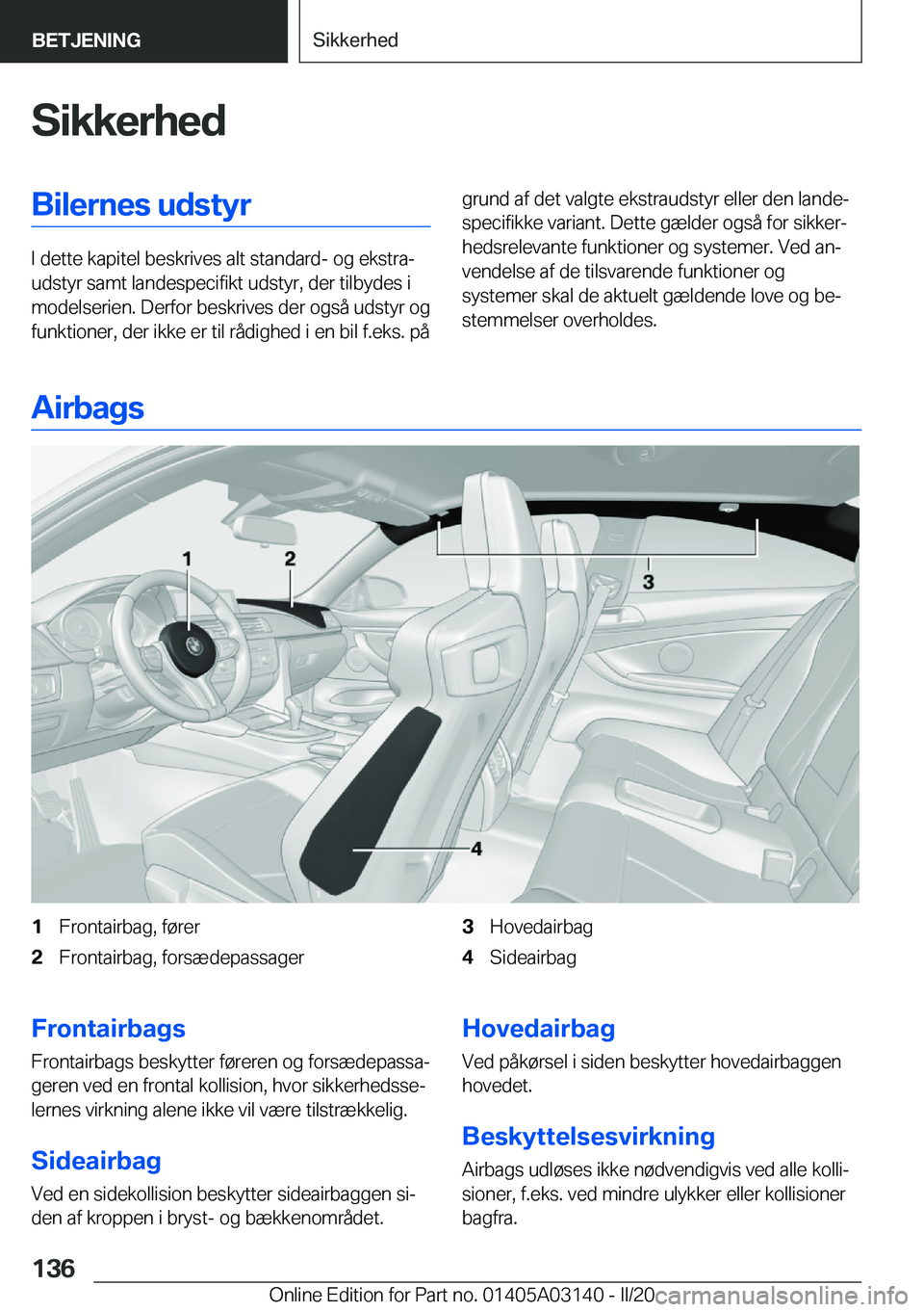 BMW M4 2020  InstruktionsbØger (in Danish) �S�i�k�k�e�r�h�e�d�B�i�l�e�r�n�e�s��u�d�s�t�y�r
�I��d�e�t�t�e��k�a�p�i�t�e�l��b�e�s�k�r�i�v�e�s��a�l�t��s�t�a�n�d�a�r�d�-��o�g��e�k�s�t�r�aj
�u�d�s�t�y�r��s�a�m�t��l�a�n�d�e�s�p�e�c�i�f�i�k