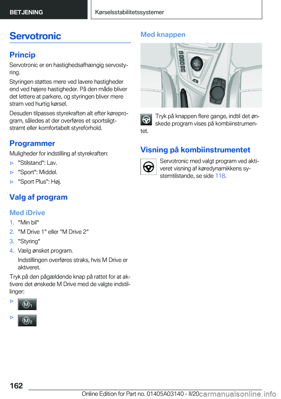 BMW M4 2020  InstruktionsbØger (in Danish) �S�e�r�v�o�t�r�o�n�i�c
�P�r�i�n�c�i�p
�S�e�r�v�o�t�r�o�n�i�c��e�r��e�n��h�a�s�t�i�g�h�e�d�s�a�f�h�æ�n�g�i�g��s�e�r�v�o�s�t�yj
�r�i�n�g�.
�S�t�y�r�i�n�g�e�n��s�t�