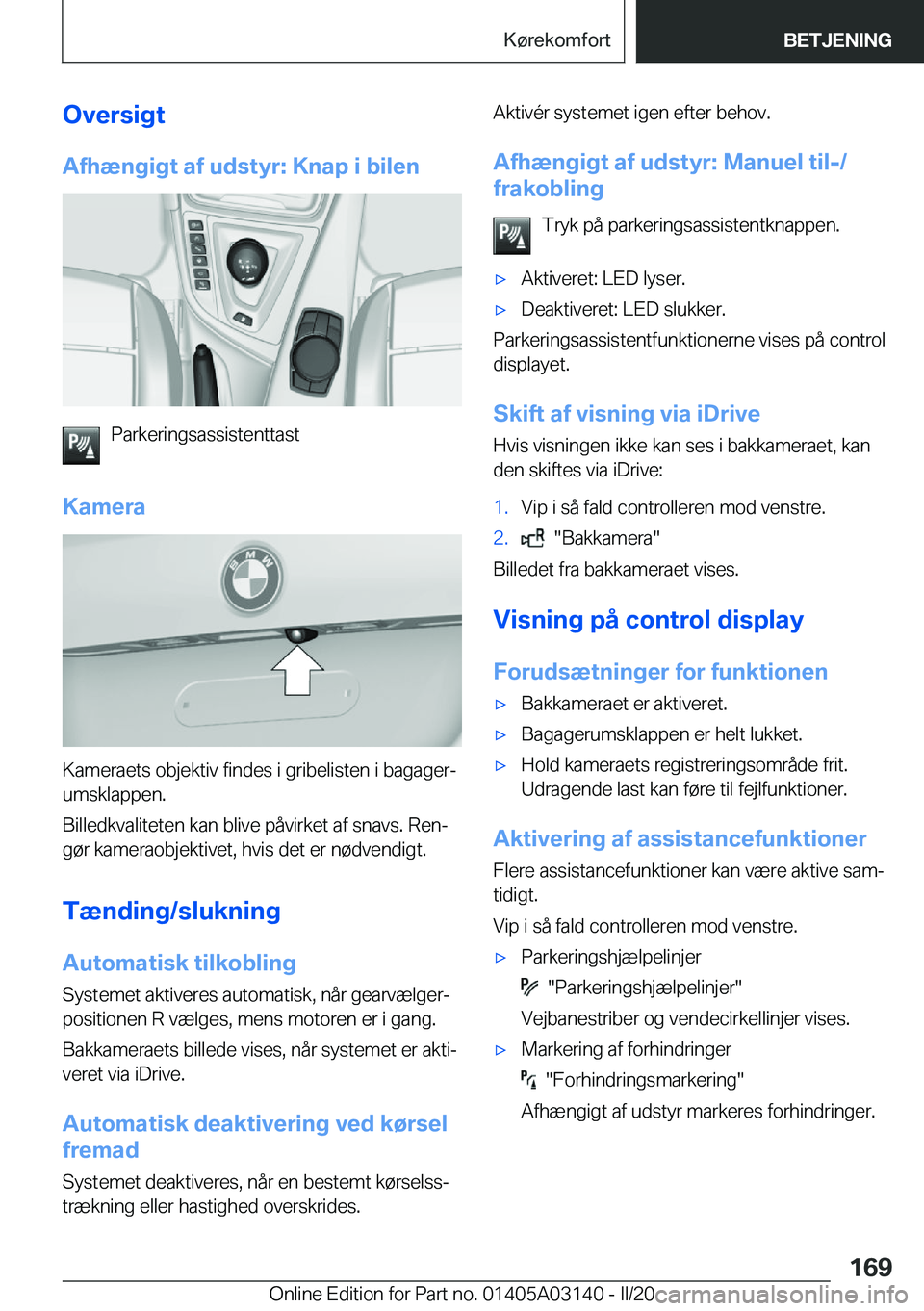 BMW M4 2020  InstruktionsbØger (in Danish) �O�v�e�r�s�i�g�t
�A�f�h�æ�n�g�i�g�t��a�f��u�d�s�t�y�r�:��K�n�a�p��i��b�i�l�e�n
�P�a�r�k�e�r�i�n�g�s�a�s�s�i�s�t�e�n�t�t�a�s�t
�K�a�m�e�r�a
�K�a�m�e�r�a�e�t�s��o�b�j�e�k�t�i�v��f�i�n�d�e�s��i�