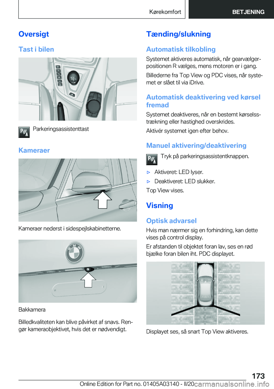 BMW M4 2020  InstruktionsbØger (in Danish) �O�v�e�r�s�i�g�t
�T�a�s�t��i��b�i�l�e�n
�P�a�r�k�e�r�i�n�g�s�a�s�s�i�s�t�e�n�t�t�a�s�t
�K�a�m�e�r�a�e�r
�K�a�m�e�r�a�e�r��n�e�d�e�r�s�t��i��s�i�d�e�s�p�e�j�l�s�k�a�b�i�n�e�t�t�e�r�n�e�.
�B�a�k�k�