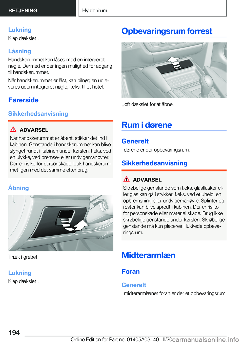BMW M4 2020  InstruktionsbØger (in Danish) �L�u�k�n�i�n�g
�K�l�a�p��d�æ�k�s�l�e�t��i�.
�L�å�s�n�i�n�g
�H�a�n�d�s�k�e�r�u�m�m�e�t��k�a�n��l�å�s�e�s��m�e�d��e�n��i�n�t�e�g�r�e�r�e�t �n�