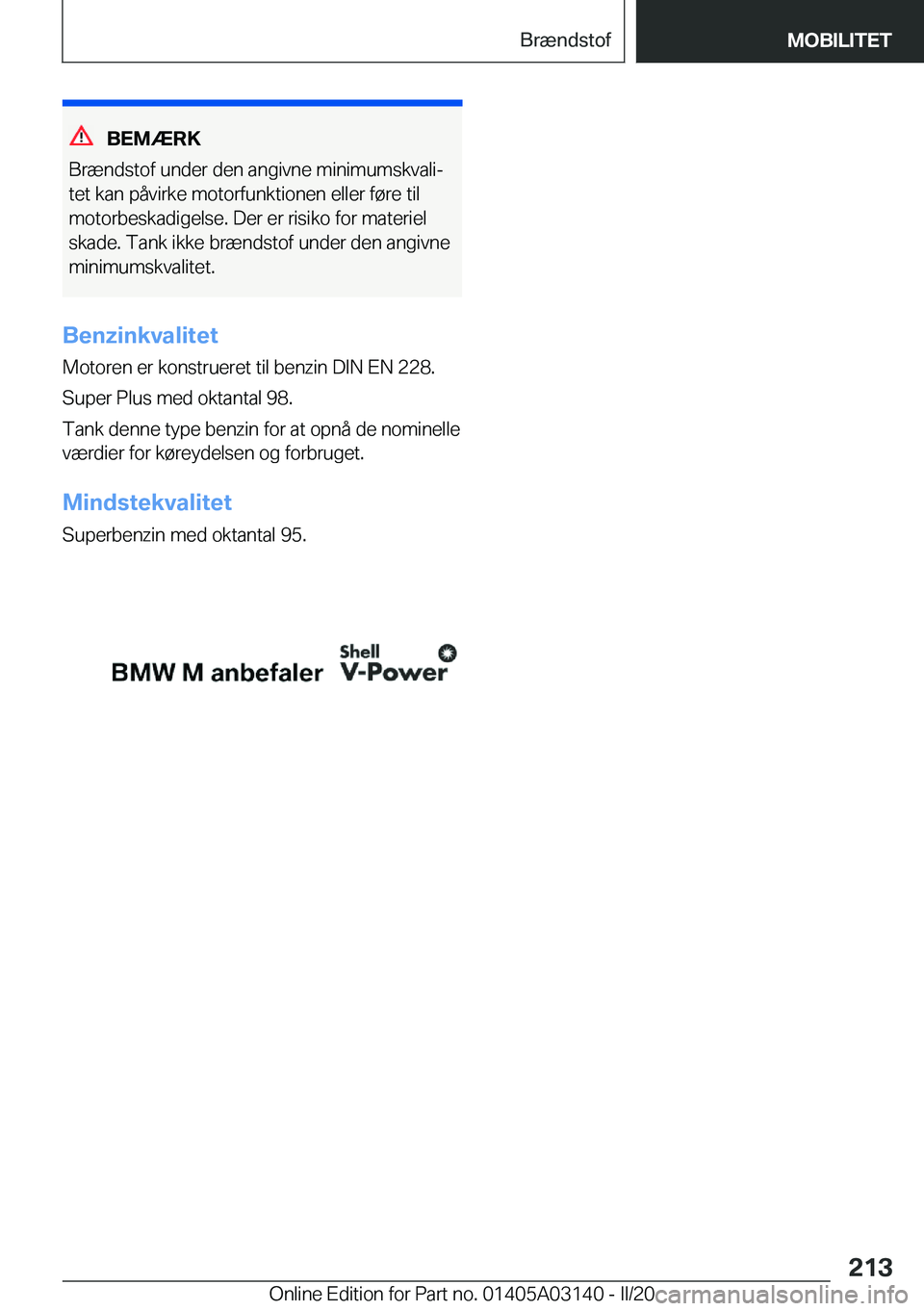 BMW M4 2020  InstruktionsbØger (in Danish) �B�E�M�Æ�R�K
�B�r�æ�n�d�s�t�o�f��u�n�d�e�r��d�e�n��a�n�g�i�v�n�e��m�i�n�i�m�u�m�s�k�v�a�l�ij �t�e�t��k�a�n��p�å�v�i�r�k�e��m�o�t�o�r�f�u�n�k�t�i�o�n�e�n��e�l�l�e�r��f�