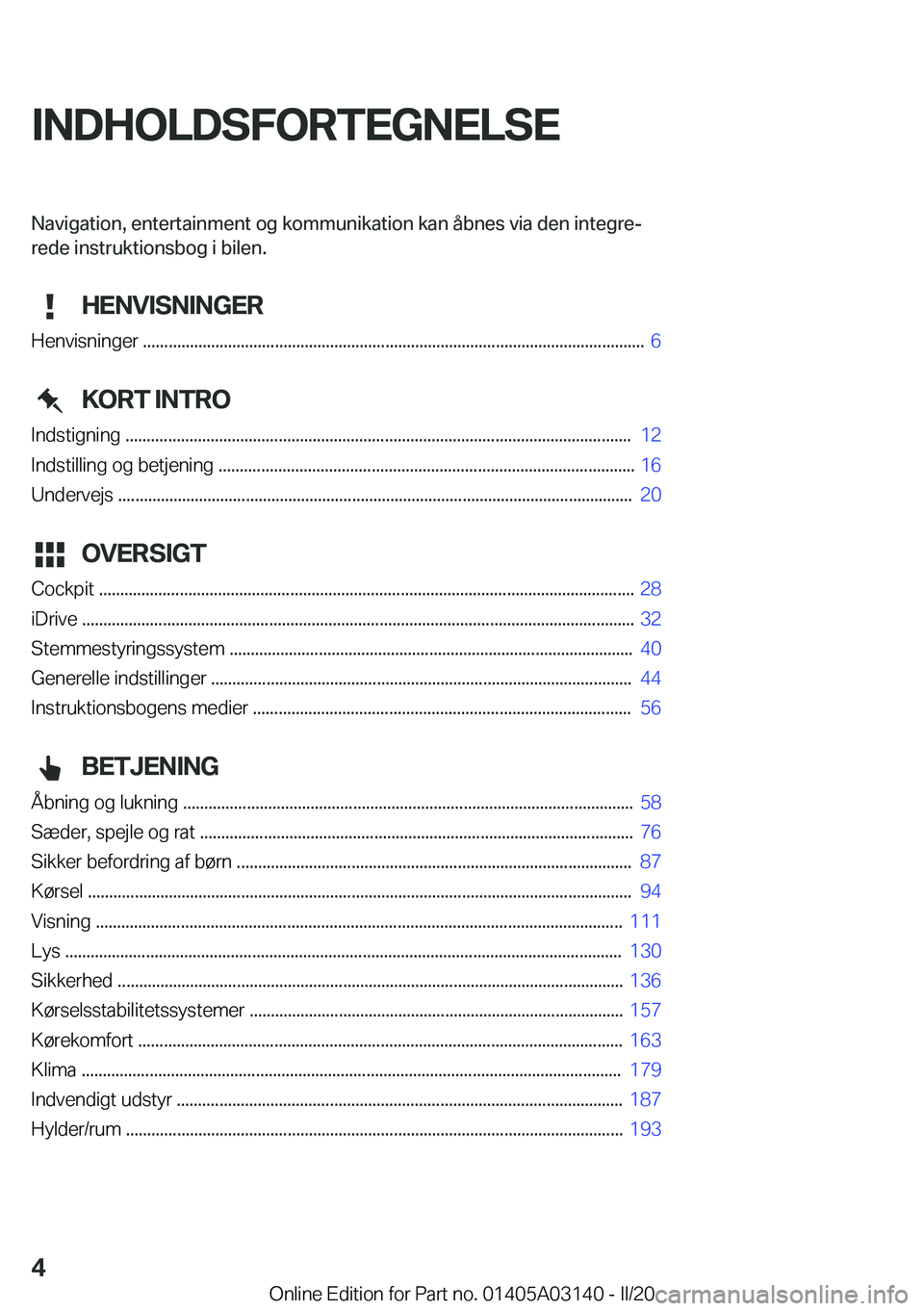 BMW M4 2020  InstruktionsbØger (in Danish) �I�N�D�H�O�L�D�S�F�O�R�T�E�G�N�E�L�S�E�N�a�v�i�g�a�t�i�o�n�,��e�n�t�e�r�t�a�i�n�m�e�n�t��o�g��k�o�m�m�u�n�i�k�a�t�i�o�n��k�a�n��å�b�n�e�s��v�i�a��d�e�n��i�n�t�e�g�r�ej
�r�e�d�e��i�n�s�t�r�u