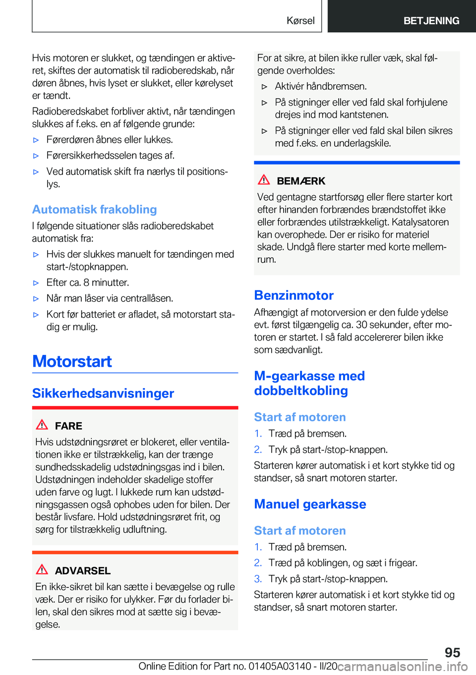 BMW M4 2020  InstruktionsbØger (in Danish) �H�v�i�s��m�o�t�o�r�e�n��e�r��s�l�u�k�k�e�t�,��o�g��t�æ�n�d�i�n�g�e�n��e�r��a�k�t�i�v�ej�r�e�t�,��s�k�i�f�t�e�s��d�e�r��a�u�t�o�m�a�t�i�s�k��t�i�l��r�a�d�i�o�b�e�r�e�d�s�k�a�b�,��n�å�r