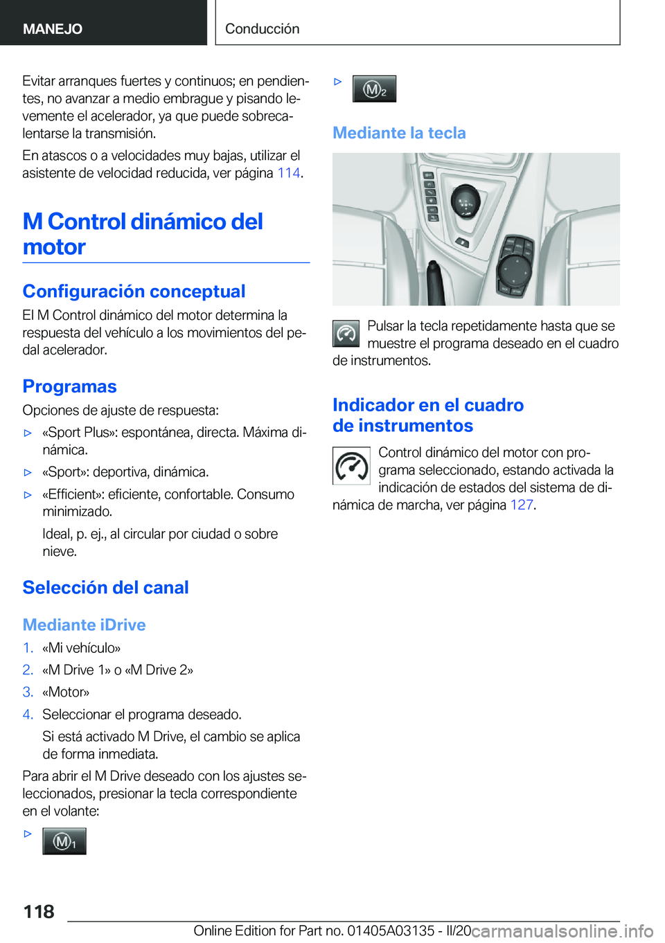 BMW M4 2020  Manuales de Empleo (in Spanish) �E�v�i�t�a�r��a�r�r�a�n�q�u�e�s��f�u�e�r�t�e�s��y��c�o�n�t�i�n�u�o�s�;��e�n��p�e�n�d�i�e�nª
�t�e�s�,��n�o��a�v�a�n�z�a�r��a��m�e�d�i�o��e�m�b�r�a�g�u�e��y��p�i�s�a�n�d�o��l�eª
�v�e�m