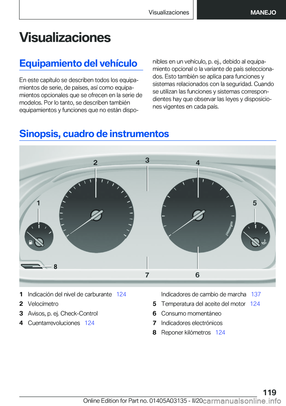 BMW M4 2020  Manuales de Empleo (in Spanish) �V�i�s�u�a�l�i�z�a�c�i�o�n�e�s�E�q�u�i�p�a�m�i�e�n�t�o��d�e�l��v�e�h�