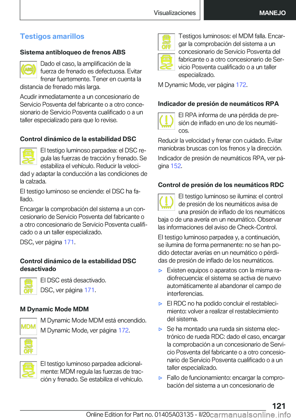 BMW M4 2020  Manuales de Empleo (in Spanish) �T�e�s�t�i�g�o�s��a�m�a�r�i�l�l�o�s�S�i�s�t�e�m�a��a�n�t�i�b�l�o�q�u�e�o��d�e��f�r�e�n�o�s��A�B�S �D�a�d�o��e�l��c�a�s�o�,��l�a��a�m�p�l�i�f�i�c�a�c�i�