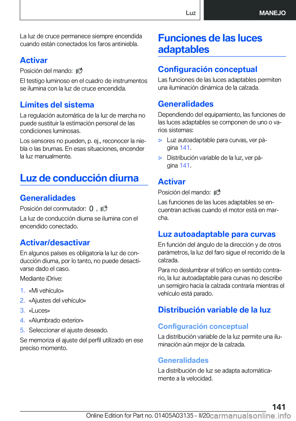 BMW M4 2020  Manuales de Empleo (in Spanish) �L�a��l�u�z��d�e��c�r�u�c�e��p�e�r�m�a�n�e�c�e��s�i�e�m�p�r�e��e�n�c�e�n�d�i�d�a
�c�u�a�n�d�o��e�s�t�
