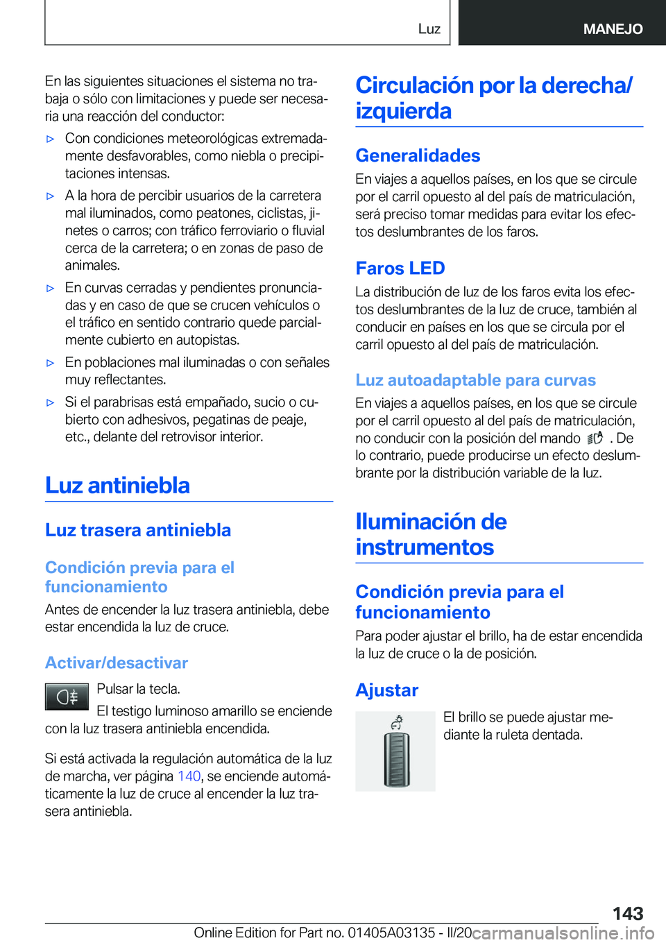 BMW M4 2020  Manuales de Empleo (in Spanish) �E�n��l�a�s��s�i�g�u�i�e�n�t�e�s��s�i�t�u�a�c�i�o�n�e�s��e�l��s�i�s�t�e�m�a��n�o��t�r�aª
�b�a�j�a��o��s�