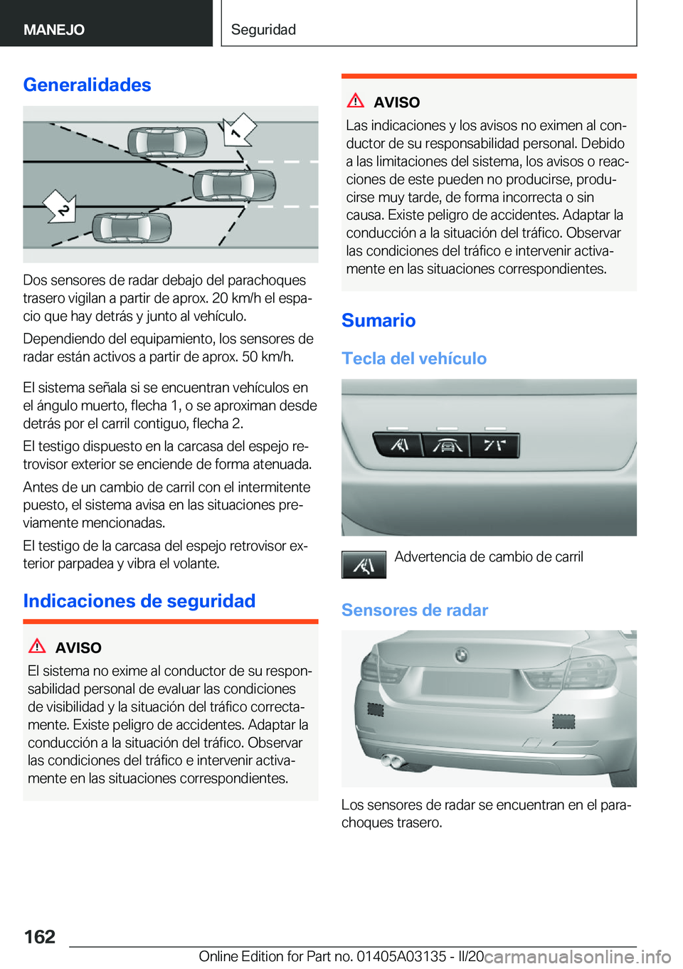 BMW M4 2020  Manuales de Empleo (in Spanish) �G�e�n�e�r�a�l�i�d�a�d�e�s
�D�o�s��s�e�n�s�o�r�e�s��d�e��r�a�d�a�r��d�e�b�a�j�o��d�e�l��p�a�r�a�c�h�o�q�u�e�s�t�r�a�s�e�r�o��v�i�g�i�l�a�n��a��p�a�r�t�i�r��d�e��a�p�r�o�x�.��2�0��k�m�/�h�