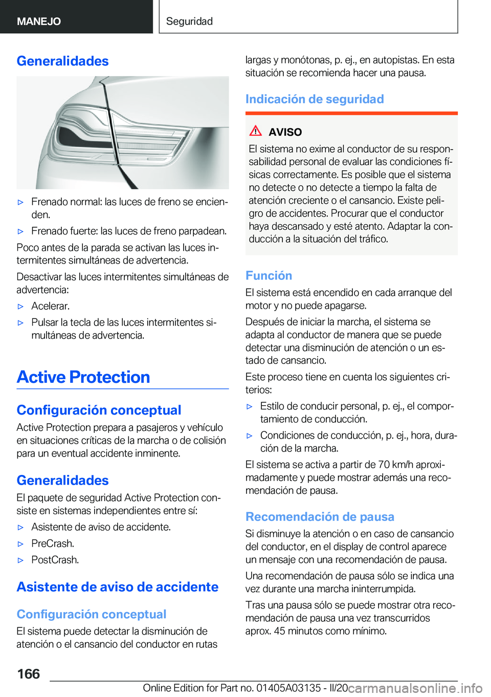 BMW M4 2020  Manuales de Empleo (in Spanish) �G�e�n�e�r�a�l�i�d�a�d�e�sx�F�r�e�n�a�d�o��n�o�r�m�a�l�:��l�a�s��l�u�c�e�s��d�e��f�r�e�n�o��s�e��e�n�c�i�e�nª�d�e�n�.x�F�r�e�n�a�d�o��f�u�e�r�t�e�:��l�a�s��l�u�c�e�s��d�e��f�r�e�n�o��