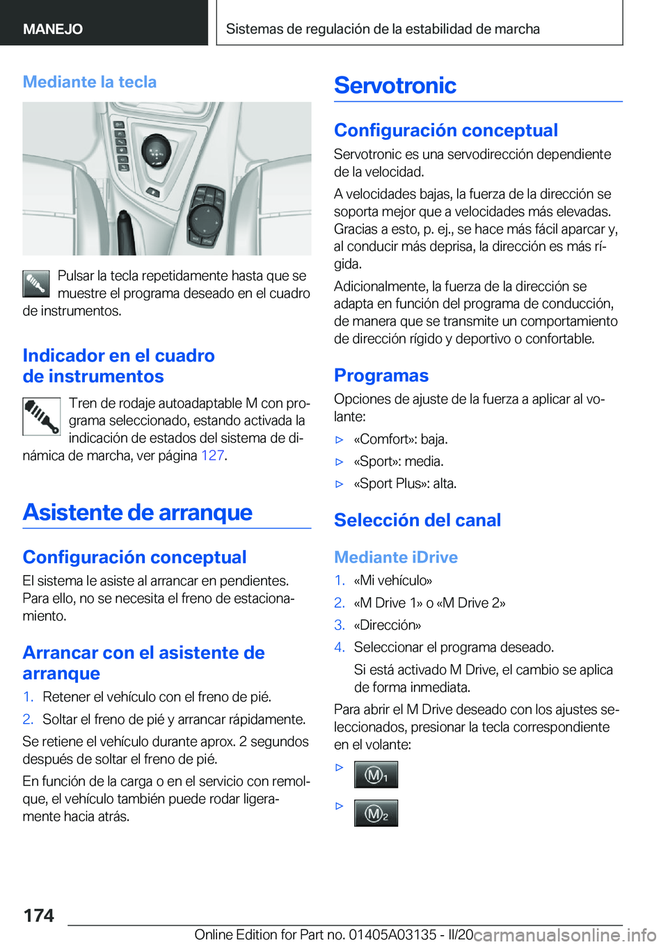BMW M4 2020  Manuales de Empleo (in Spanish) �M�e�d�i�a�n�t�e��l�a��t�e�c�l�a
�P�u�l�s�a�r��l�a��t�e�c�l�a��r�e�p�e�t�i�d�a�m�e�n�t�e��h�a�s�t�a��q�u�e��s�e
�m�u�e�s�t�r�e��e�l��p�r�o�g�r�a�m�a��d�e�s�e�a�d�o��e�n��e�l��c�u�a�d�r�o