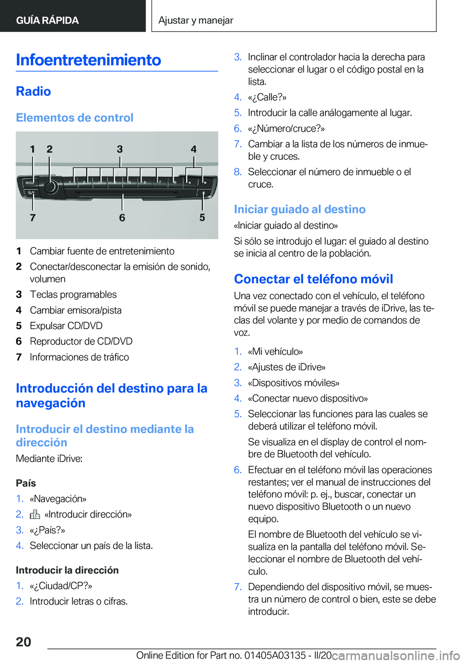 BMW M4 2020  Manuales de Empleo (in Spanish) �I�n�f�o�e�n�t�r�e�t�e�n�i�m�i�e�n�t�o
�R�a�d�i�o
�E�l�e�m�e�n�t�o�s��d�e��c�o�n�t�r�o�l
�1�C�a�m�b�i�a�r��f�u�e�n�t�e��d�e��e�n�t�r�e�t�e�n�i�m�i�e�n�t�o�2�C�o�n�e�c�t�a�r�/�d�e�s�c�o�n�e�c�t�a�