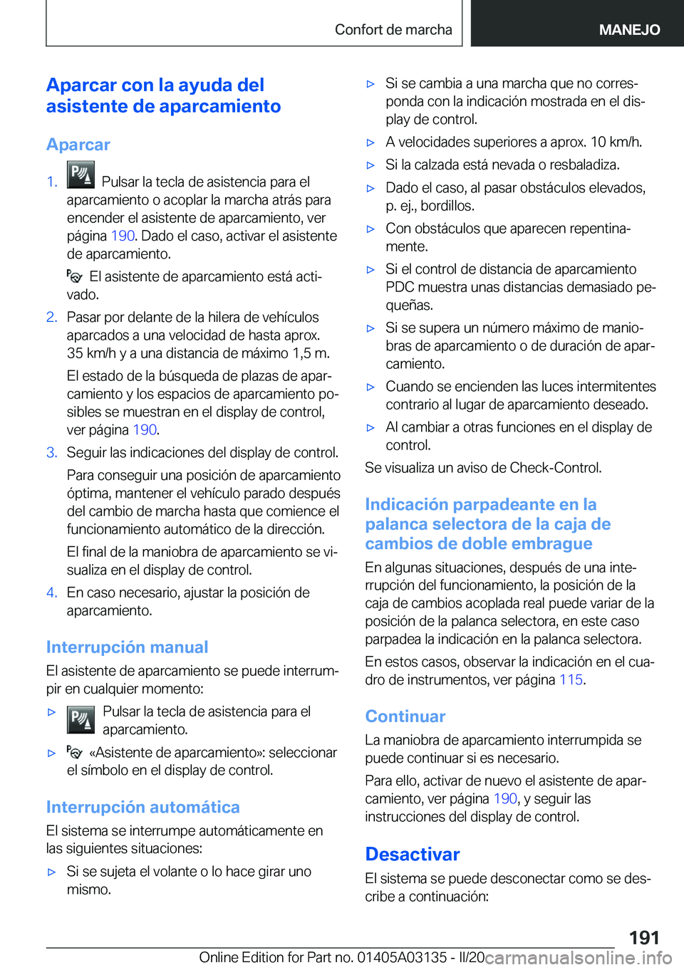 BMW M4 2020  Manuales de Empleo (in Spanish) �A�p�a�r�c�a�r��c�o�n��l�a��a�y�u�d�a��d�e�l
�a�s�i�s�t�e�n�t�e��d�e��a�p�a�r�c�a�m�i�e�n�t�o
�A�p�a�r�c�a�r�1�.���P�u�l�s�a�r��l�a��t�e�c�l�a��d�e��a�s�i�s�t�e�n�c�i�a��p�a�r�a��e�l
�a�