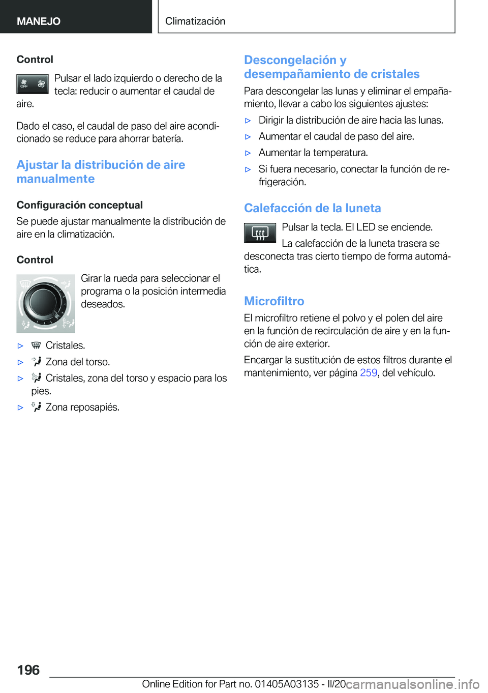 BMW M4 2020  Manuales de Empleo (in Spanish) �C�o�n�t�r�o�l�P�u�l�s�a�r��e�l��l�a�d�o��i�z�q�u�i�e�r�d�o��o��d�e�r�e�c�h�o��d�e��l�a�t�e�c�l�a�:��r�e�d�u�c�i�r��o��a�u�m�e�n�t�a�r��e�l��c�a�u�d�a�l��d�e
�a�i�r�e�.
�D�a�d�o��e�l��c