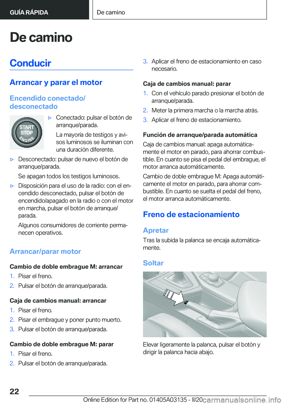 BMW M4 2020  Manuales de Empleo (in Spanish) �D�e��c�a�m�i�n�o�C�o�n�d�u�c�i�r
�A�r�r�a�n�c�a�r��y��p�a�r�a�r��e�l��m�o�t�o�r
�E�n�c�e�n�d�i�d�o��c�o�n�e�c�t�a�d�o�/
�d�e�s�c�o�n�e�c�t�a�d�o
x�C�o�n�e�c�t�a�d�o�:��p�u�l�s�a�r��e�l��b�o