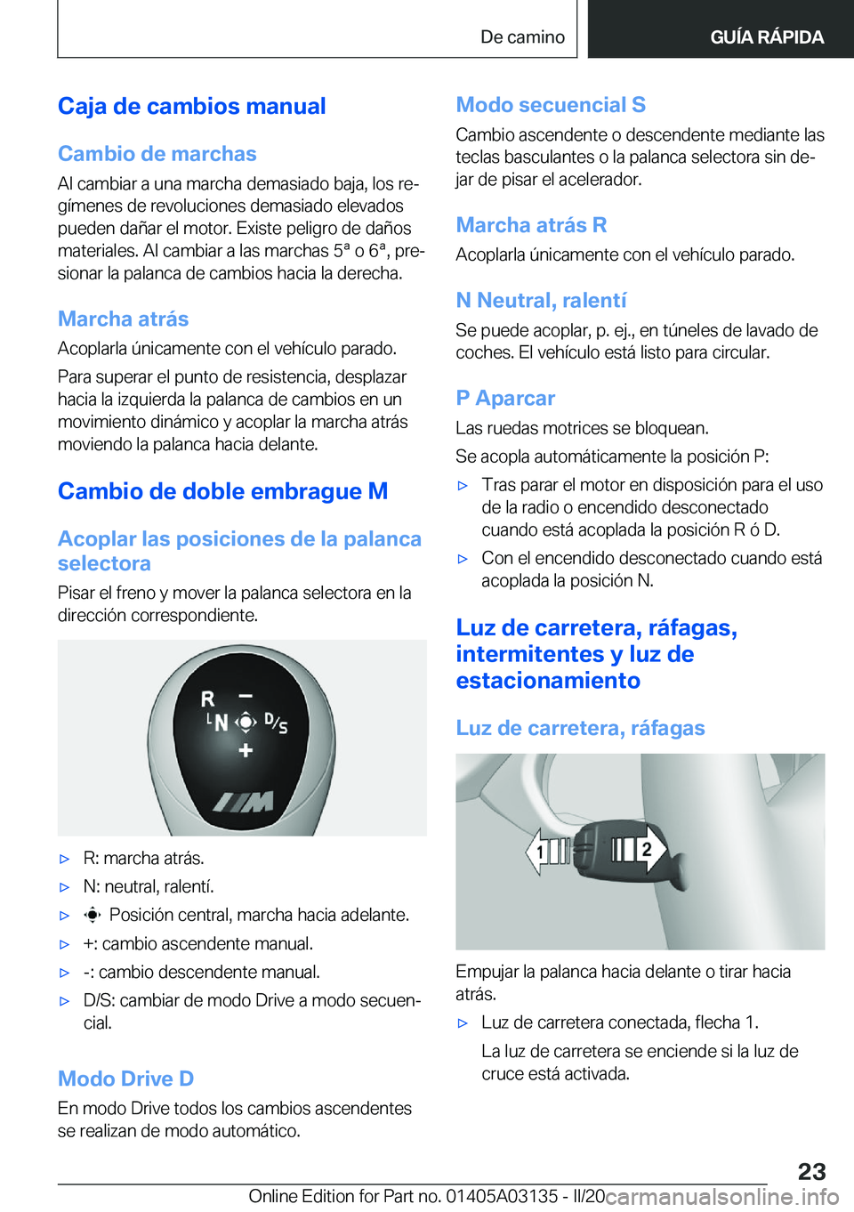 BMW M4 2020  Manuales de Empleo (in Spanish) �C�a�j�a��d�e��c�a�m�b�i�o�s��m�a�n�u�a�l�C�a�m�b�i�o��d�e��m�a�r�c�h�a�s
�A�l��c�a�m�b�i�a�r��a��u�n�a��m�a�r�c�h�a��d�e�m�a�s�i�a�d�o��b�a�j�a�,��l�o�s��r�eª �g�