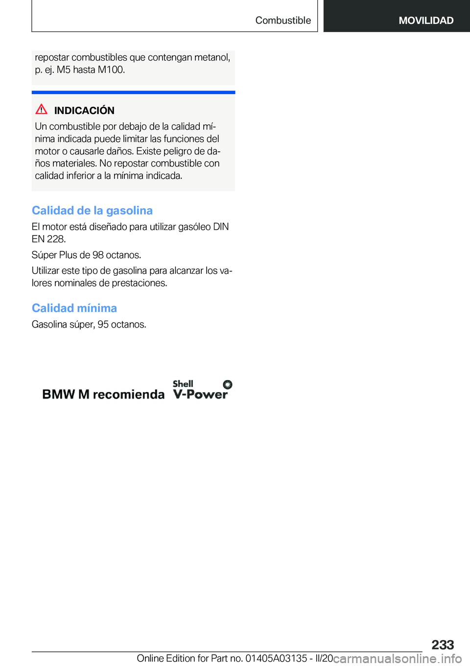 BMW M4 2020  Manuales de Empleo (in Spanish) �r�e�p�o�s�t�a�r��c�o�m�b�u�s�t�i�b�l�e�s��q�u�e��c�o�n�t�e�n�g�a�n��m�e�t�a�n�o�l�,
�p�.��e�j�.��M�5��h�a�s�t�a��M�1�0�0�.
�I�N�D�I�C�A�C�I�