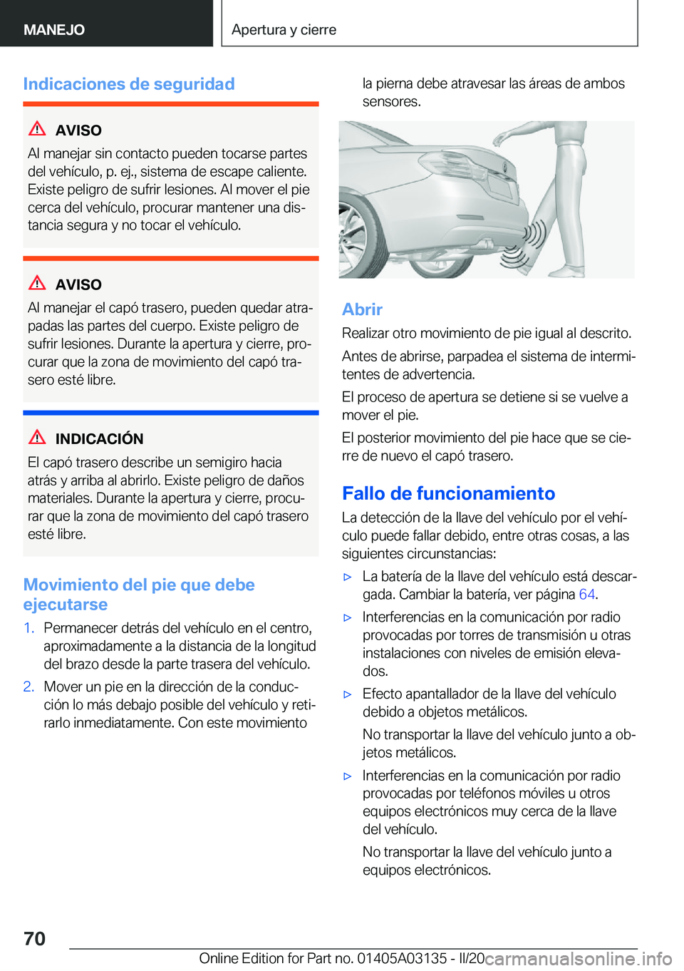 BMW M4 2020  Manuales de Empleo (in Spanish) �I�n�d�i�c�a�c�i�o�n�e�s��d�e��s�e�g�u�r�i�d�a�d
�A�V�I�S�O
�A�l��m�a�n�e�j�a�r��s�i�n��c�o�n�t�a�c�t�o��p�u�e�d�e�n��t�o�c�a�r�s�e��p�a�r�t�e�s �d�e�l��v�e�h�