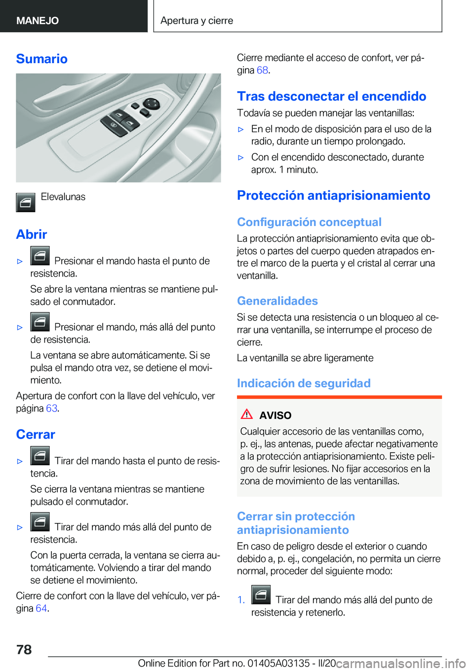 BMW M4 2020  Manuales de Empleo (in Spanish) �S�u�m�a�r�i�o
�E�l�e�v�a�l�u�n�a�s
�A�b�r�i�r
x���P�r�e�s�i�o�n�a�r��e�l��m�a�n�d�o��h�a�s�t�a��e�l��p�u�n�t�o��d�e
�r�e�s�i�s�t�e�n�c�i�a�.
�S�e��a�b�r�e��l�a��v�e�n�t�a�n�a��m�i�e�n�t�