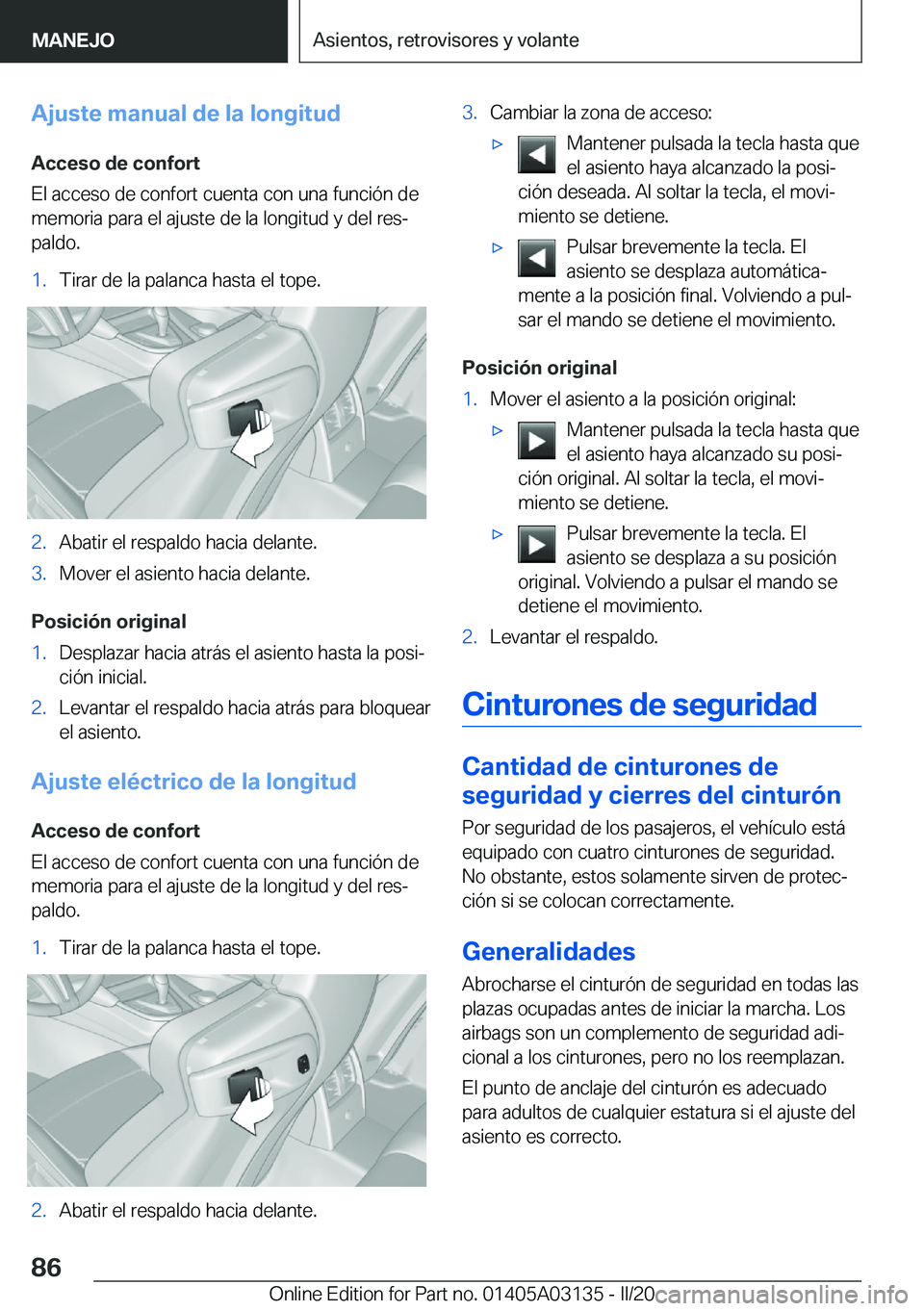 BMW M4 2020  Manuales de Empleo (in Spanish) �A�j�u�s�t�e��m�a�n�u�a�l��d�e��l�a��l�o�n�g�i�t�u�d
�A�c�c�e�s�o��d�e��c�o�n�f�o�r�t
�E�l��a�c�c�e�s�o��d�e��c�o�n�f�o�r�t��c�u�e�n�t�a��c�o�n��u�n�a��f�u�n�c�i�