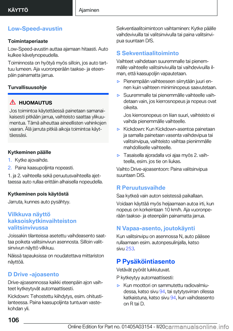 BMW M4 2020  Omistajan Käsikirja (in Finnish) �L�o�w�-�S�p�e�e�d�-�a�v�u�s�t�i�n
�T�o�i�m�i�n�t�a�p�e�r�i�a�a�t�e
�L�o�w�-�S�p�e�e�d�-�a�v�u�s�t�i�n��a�u�t�t�a�a��a�j�a�m�a�a�n��h�i�t�a�a�s�t�i�.��A�u�t�o
�k�u�l�k�e�e��k�