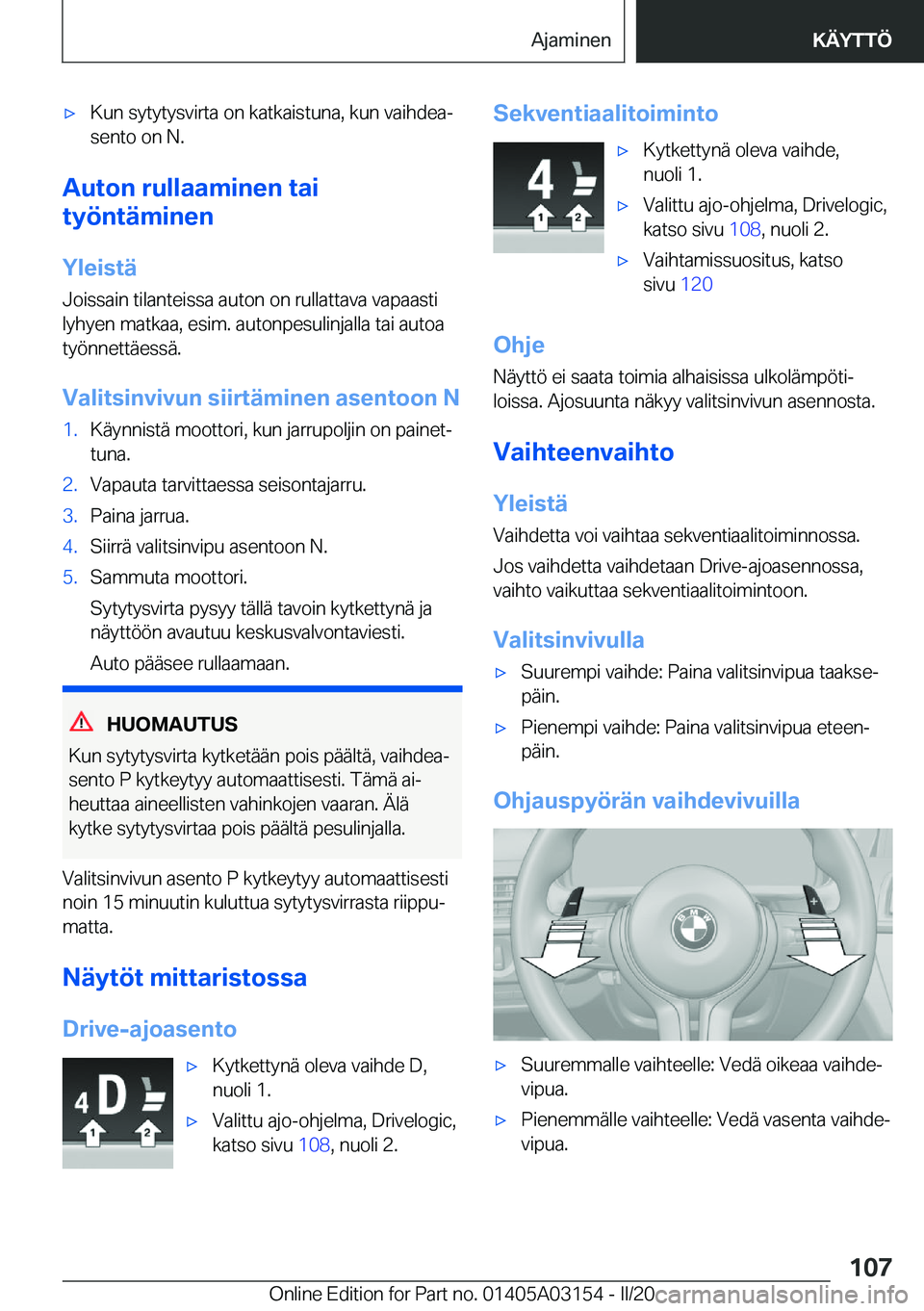 BMW M4 2020  Omistajan Käsikirja (in Finnish) 'x�K�u�n��s�y�t�y�t�y�s�v�i�r�t�a��o�n��k�a�t�k�a�i�s�t�u�n�a�,��k�u�n��v�a�i�h�d�e�aj
�s�e�n�t�o��o�n��N�.
�A�u�t�o�n��r�u�l�l�a�a�m�i�n�e�n��t�a�i
�t�y�