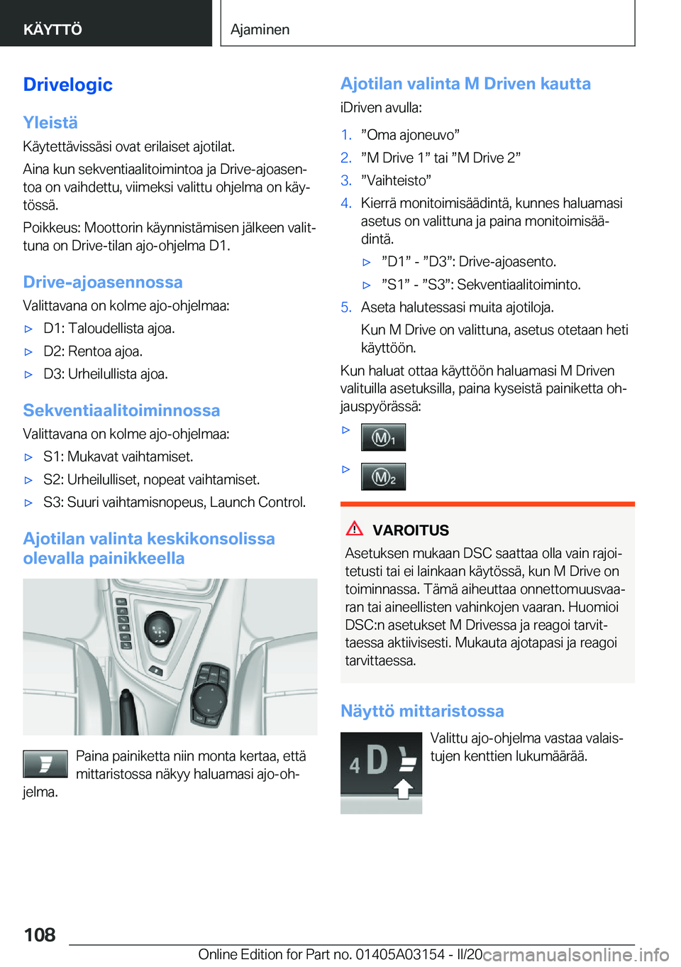 BMW M4 2020  Omistajan Käsikirja (in Finnish) �D�r�i�v�e�l�o�g�i�c�Y�l�e�i�s�t�