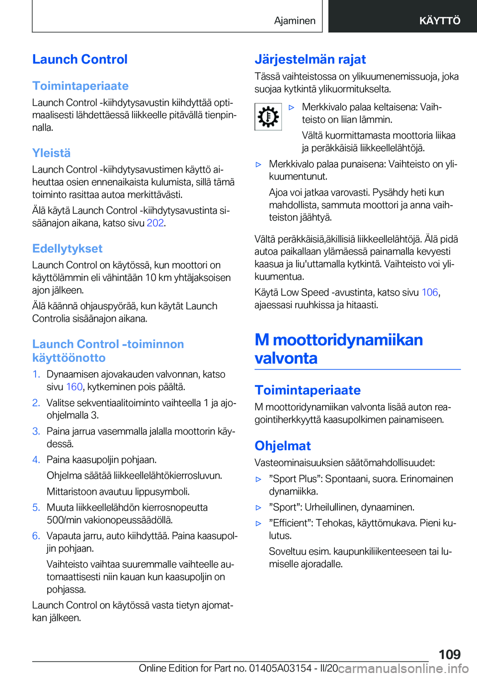 BMW M4 2020  Omistajan Käsikirja (in Finnish) �L�a�u�n�c�h��C�o�n�t�r�o�l
�T�o�i�m�i�n�t�a�p�e�r�i�a�a�t�e �L�a�u�n�c�h��C�o�n�t�r�o�l��-�k�i�i�h�d�y�t�y�s�a�v�u�s�t�i�n��k�i�i�h�d�y�t�t�