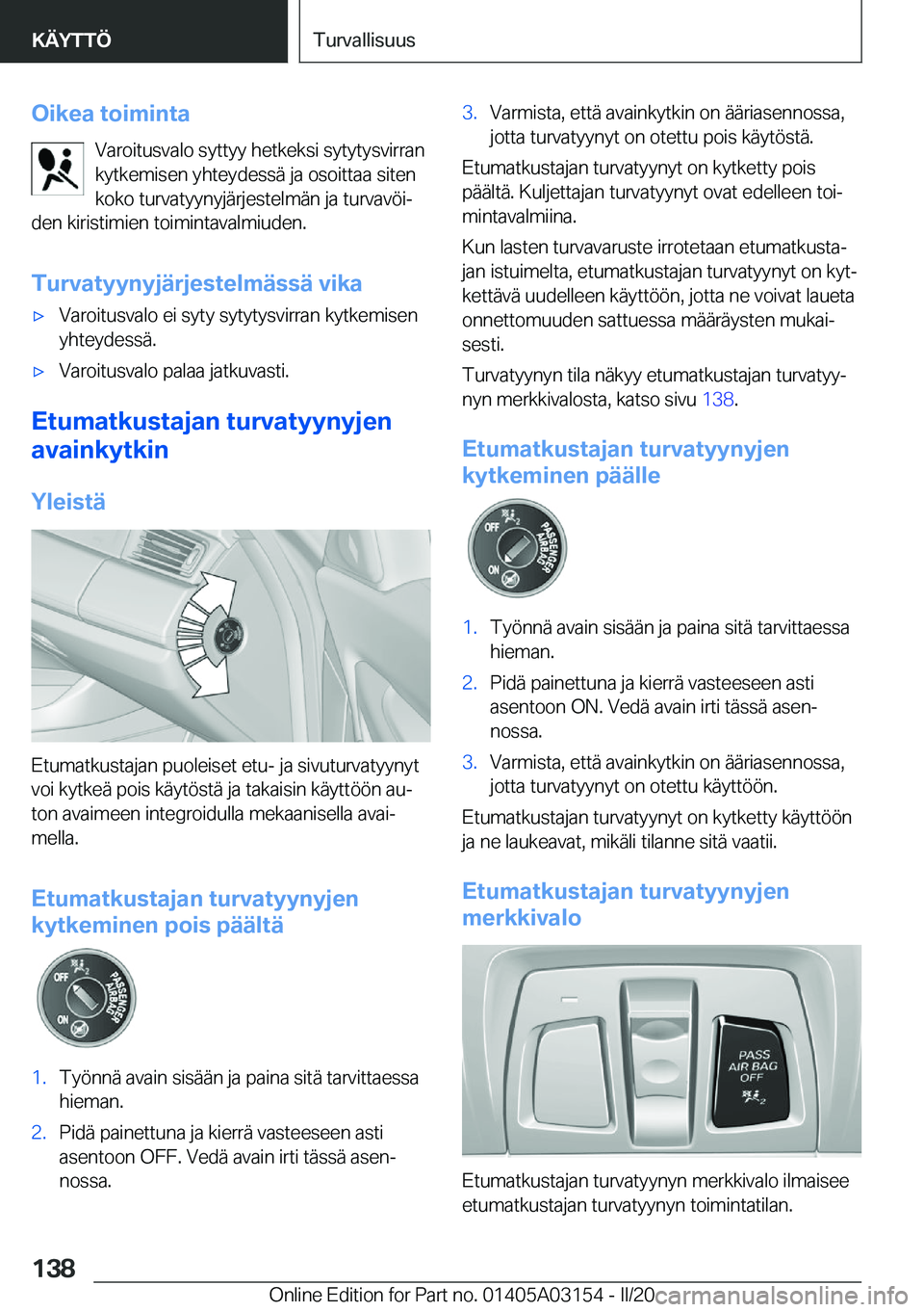 BMW M4 2020  Omistajan Käsikirja (in Finnish) �O�i�k�e�a��t�o�i�m�i�n�t�a�V�a�r�o�i�t�u�s�v�a�l�o��s�y�t�t�y�y��h�e�t�k�e�k�s�i��s�y�t�y�t�y�s�v�i�r�r�a�n�k�y�t�k�e�m�i�s�e�n��y�h�t�e�y�d�e�s�s�