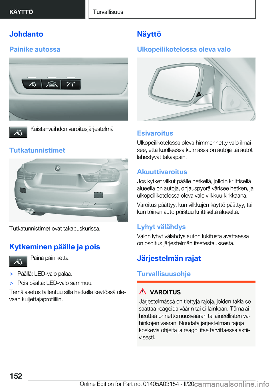 BMW M4 2020  Omistajan Käsikirja (in Finnish) �J�o�h�d�a�n�t�o
�P�a�i�n�i�k�e��a�u�t�o�s�s�a
�K�a�i�s�t�a�n�v�a�i�h�d�o�n��v�a�r�o�i�t�u�s�j�