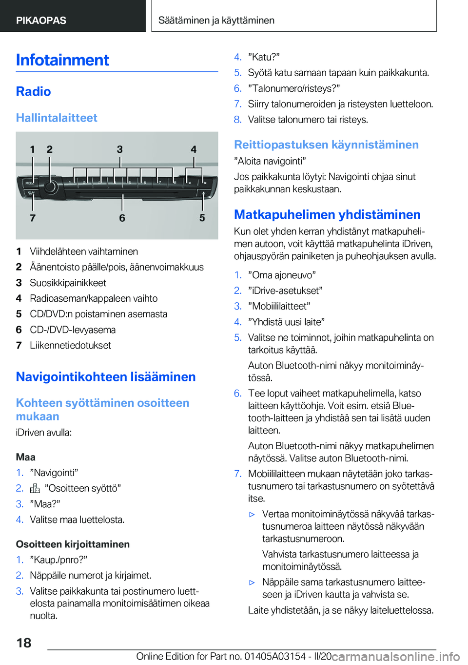 BMW M4 2020  Omistajan Käsikirja (in Finnish) �I�n�f�o�t�a�i�n�m�e�n�t
�R�a�d�i�o
�H�a�l�l�i�n�t�a�l�a�i�t�t�e�e�t
�1�V�i�i�h�d�e�l�