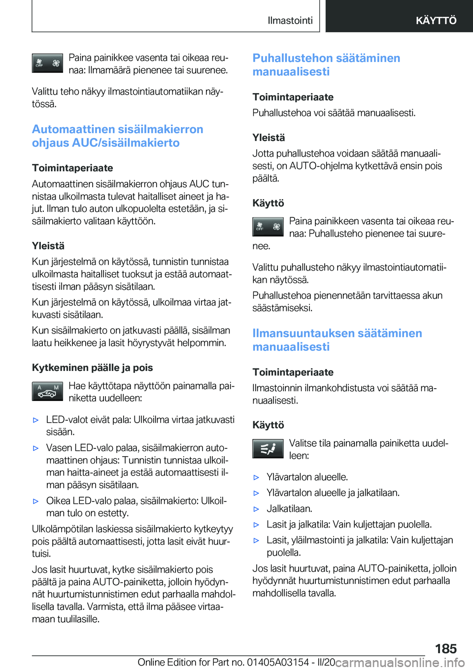 BMW M4 2020  Omistajan Käsikirja (in Finnish) �P�a�i�n�a��p�a�i�n�i�k�k�e�e��v�a�s�e�n�t�a��t�a�i��o�i�k�e�a�a��r�e�uj
�n�a�a�:��I�l�m�a�m�