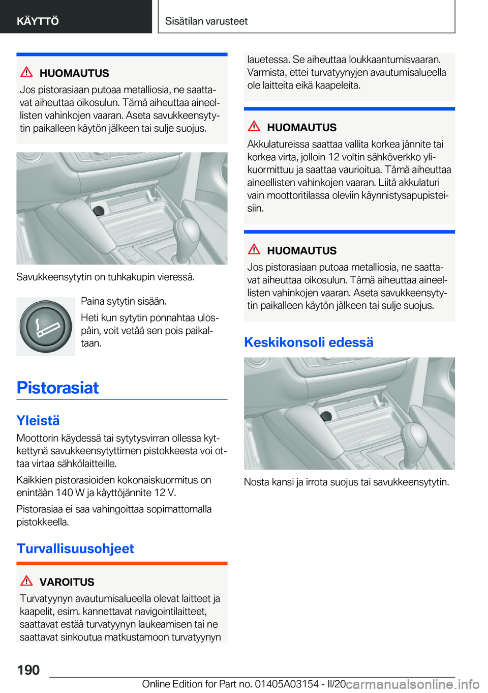 BMW M4 2020  Omistajan Käsikirja (in Finnish) �H�U�O�M�A�U�T�U�S
�J�o�s��p�i�s�t�o�r�a�s�i�a�a�n��p�u�t�o�a�a��m�e�t�a�l�l�i�o�s�i�a�,��n�e��s�a�a�t�t�aj �v�a�t��a�i�h�e�u�t�t�a�a��o�i�k�o�s�u�l�u�n�.��T�