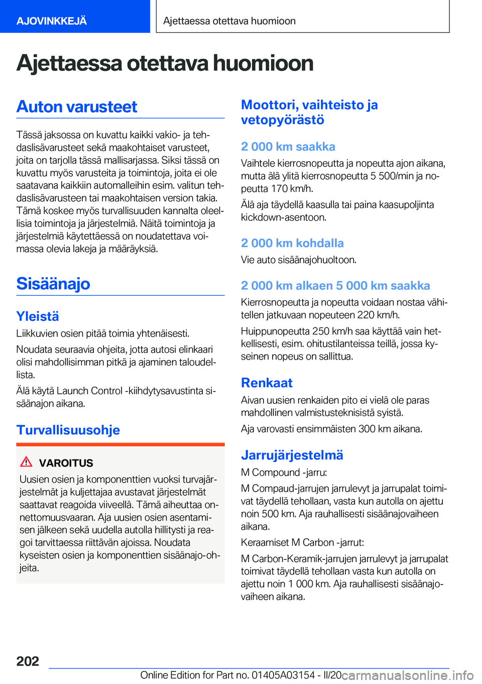 BMW M4 2020  Omistajan Käsikirja (in Finnish) �A�j�e�t�t�a�e�s�s�a��o�t�e�t�t�a�v�a��h�u�o�m�i�o�o�n�A�u�t�o�n��v�a�r�u�s�t�e�e�t
�T�